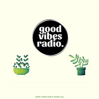 Good Vibes Radio Show 027 - 1st Hour With Optimyze (Guest) by Good Vibes Radio Podcasts
