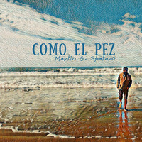 COMO EL PEZ (Full Pre-lanzamiento 2018) by MartÃ­n G. Spataro