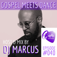 GMD Episode #040 hosted by DJ Marcus Wade by Gospel Meets Dance Radioshow