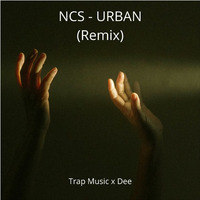 NCS - URBAN (Remix) | Trap Bass | Trap Music x Dee. by Trap Music