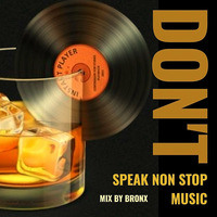 DONT SPEAK NON STOP MUSIC vol.1 BRONX MIX by Sound Wave Studio Police