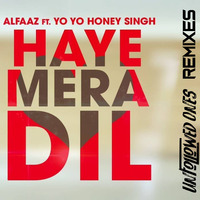 Haye Mera Dil - Alfaaz (Unfollowed Ones Remixes) by Unfollowed Ones
