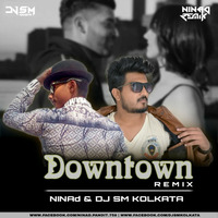 Downtown - Remix - Dj Ninad x Dj SM Kolkata by SM Kolkata ♪