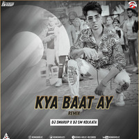 Kya Baat Ay (Remix) Dj Swarup x Dj SM Kolkata by SM Kolkata ♪