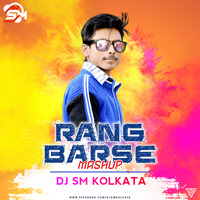 Rang Barse Mashup - Dj SM Kolkata by SM Kolkata ♪