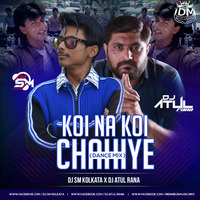 Koi Na Koi Chahiye -Dance Mix - Dj SM Kolkata x Dj Atul Rana by SM Kolkata ♪