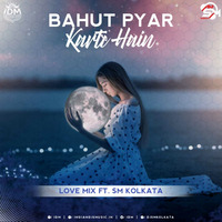 Bahut Pyar Karte Hain - Love Mix ft. SM Kolkata by SM Kolkata ♪