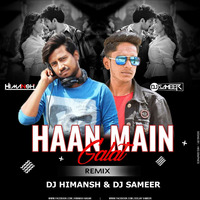 Haan Main Galat Remix - DJ Himansh &amp; DJ Sameer by DJ Himansh