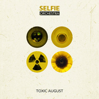 Selfie Orchestra — Toxic August by Mamed Sadykh-Pur