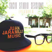 JUAN JARAMILLO SUCIO STUDIO SESSIONS EPISODE 8 by Juan Jaramillo
