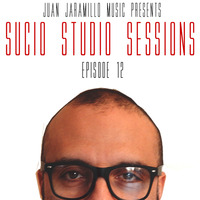 JUAN JARAMILLO SUCIO STUDIO SESSIONS EPISODE 12 by Juan Jaramillo