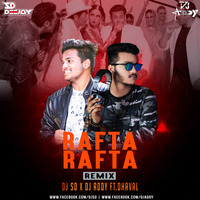 Rafta Rafta Dekho [ Remix ] Deejay SD X DJ AD Ft.Dhaval 2 by DEEJAY SD ANKIT