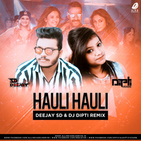 Hauli Hauli [ Remix ] DEEJAY SD X  DJ DIPTI by DEEJAY SD ANKIT