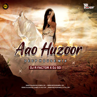 Aao Huzoor [ Deep House Mix ] DJ R FACTOR &amp; DEEJAY SD by DEEJAY SD ANKIT