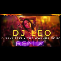 O Saki Saki vs The Wakhra Song Remix by DJ Leo by Rusi Rai