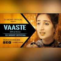 Vaaste (Official Remix) - DJ Mohit Official by DJ Mohit Official