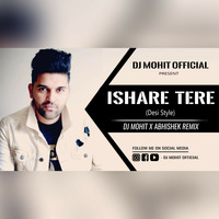 Ishare Tere (Desi Moombahton Style) - DJ Mohit Official X Abhishek Remix Official by DJ Mohit Official