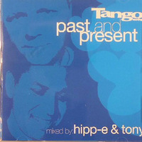 Hipp-E &amp; Tony - Tango Recordings Past and Present by goldenyearz