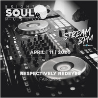 The Bright Soul Music Show Live On Stream BPM - Respectively Redeyes | April 11th 2020 - Faironne by Bright Soul Music