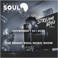 The Bright Soul Music Show Live On Stream BPM | November 14th 2020 - Jayze by Bright Soul Music