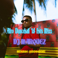 AFRO DANCEHALL '18 HITS MIXX (DJ MARQUEZ) INSTAGRAM @KROMMARQUEZ by MarquezKromVEVO