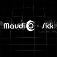 Maudio - Sick (Original Mix) by Maudio