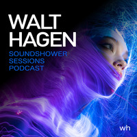 Soundshower Sessions Podcast by WALT HAGEN