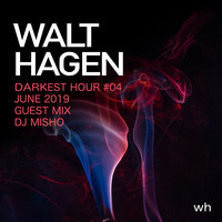 Darkest Hour #4 - June 2019 - Guest Mix DJ Misho Dark Melodic Techno by WALT HAGEN (Germany)