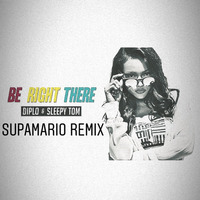 Diplo &amp; Sleepy Tom - Be Right There (SupaMario Remix) by Mario Andrea Raiola