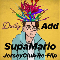 dwilly - ADD (SupaMario JerseyClub re-flip) by Mario Andrea Raiola