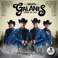 Grupo Galanes - La Chica 240 (2018) by El Género Ranchero