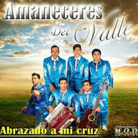 Amaneceres del Valle - Abrazado A Mi Cruz (2019) by El Género Ranchero