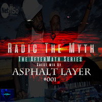The AfterMath Series Presents_Radic The Myth X Asphalt Layer[#001] by Radic The Myth