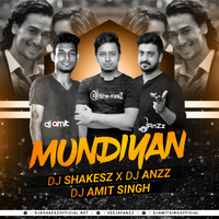 Mundiyan (Remix) - DJ Shakesz x DJ Anzz x DJ Amit Singh by DJ SOUVIK