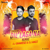 Dil Laga Na (Dhoom 2) Remix - Dj ShakesZ X Dj AnZz by DJ SOUVIK