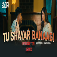 Parry Sidhu - TU SHAYAR BANAAGI (DJ KUNAL GAUR REGGAETON MIX) by Sumoc