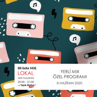  Bir Baba Indie Lokal #57: Yerli Mix Özel (08.06.2020 @Açık Radyo) by Bir Baba Indie Podcast