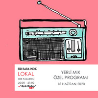  Bir Baba Indie Lokal #58: Yerli Mix Özel (15.06.2020 @Açık Radyo) by Bir Baba Indie Podcast
