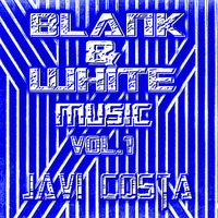 BLANK &amp; WHITE Music  Vol.1 (EDM EDITION) By Javi Costa (Febrero '14) by Javi Costa