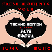 FRESH MOMENTS Vol.8 (Techno Edition) Mix By JAVI COSTA by Javi Costa