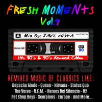 FRESH MOMENTS Vol.9 (Hits 80's &amp; 90's Remixed Edition) Mix By JAVI COSTA by Javi Costa