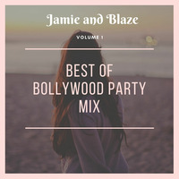 Bollywood Party Mix- Jamie and Blaze by Jamie & Blaze