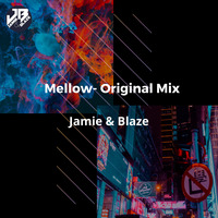 Mellow (Original Mix)- Jamie &amp; Blaze by Jamie & Blaze