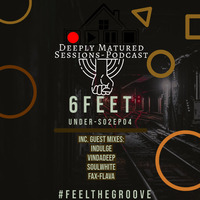 S01EP04- 6 Feet Under(Tribute to Modiyanyewe By Indulge) by Deeply Matured Sessions-Podcast