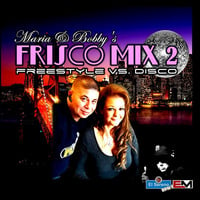 Maria &amp; Bobby's FRISCO Mix 2 (Freestyle &amp; Disco) DJ Eric M by DJ Eric M