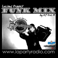 Lucious Project FUNK Mix - Eric M by DJ Eric M