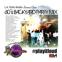 Backyard Party Mix (LAPR Listeners Choice) - Eric M by DJ Eric M