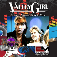 VALLEY GIRL Movie Soundtrack Mix (80's) - Eric M by DJ Eric M