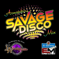 Armando's Savage Disco Mix by DJ Eric M by DJ Eric M