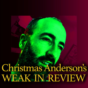 Christmas Anderson's WEAK IN REVIEW